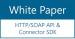 White Paper  – HTTP/SOAP API & Connector SDK